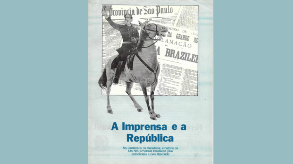 A imagem mostra uma ilustração de um homem montado em um cavalo, erguendo o braço em saudação. Ao fundo, há uma página de jornal antigo com o título “Província de São Paulo”. Abaixo da imagem principal, em destaque, está o texto: “A Imprensa e a República”, seguido da frase: “No Centenário da República, a história da luta dos jornalistas brasileiros pela democracia e pela liberdade.” O design tem um estilo histórico, remetendo ao final do século 19.